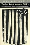 The Lost Soul of American Politics: Virtue, Self-Interest, and the Foundations of Liberalism