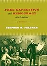 Free Expression and Democracy in America by Stephen M. Feldman