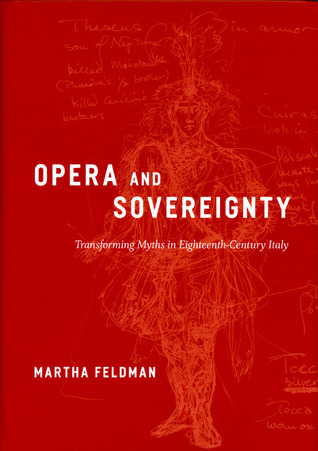 Opera and Sovereignty: Transforming Myths in Eighteenth-Century Italy