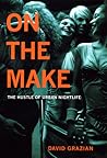 On the Make by David Grazian On the Make by David Grazian