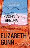 Kissing Arizona by Elizabeth Gunn