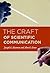 The Craft of Scientific Communication (Chicago Guides to Writing, Editing, and Publishing)