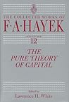 The Pure Theory of Capital (Volume 12) (The Collected Works of F. A. Hayek)