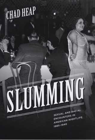 Slumming: Sexual and Racial Encounters in American Nightlife, 1885-1940 (Historical Studies of Urban America)