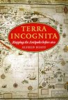 Terra Incognita: Mapping the Antipodes before 1600 Terra Incognita: Mapping the Antipodes before 1600