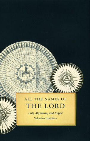 All the Names of the Lord: Lists, Mysticism, and Magic (Hardcover)