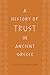 A History of Trust in Ancient Greece