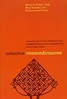 Selective Remembrances: Archaeology in the Construction, Commemoration, and Consecration of National Pasts Selective Remembrances: Archaeology in the Construction, Commemoration, and Consecration of National Pasts