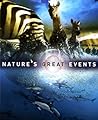 Nature's Great Events: The Most Amazing Natural Events on the Planet Nature's Great Events: The Most Amazing Natural Events on the Planet