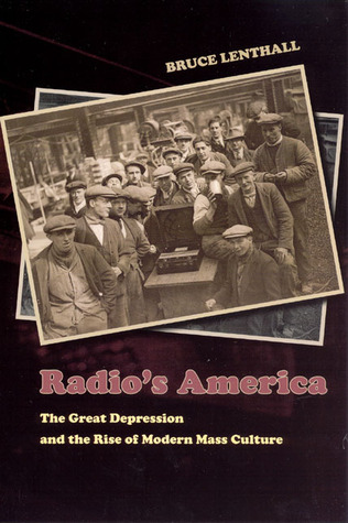 Radio's America: The Great Depression and the Rise of Modern Mass Culture (Paperback)