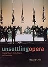 Unsettling Opera: Staging Mozart, Verdi, Wagner, and Zemlinsky