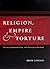 Religion, Empire, and Tortu...