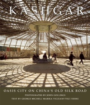Kashgar: Oasis City on China's Old Silk Road