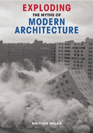 Exploding the Myths of Modern Architecture (Paperback)