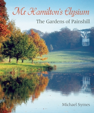 Mr Hamilton's Elysium: The Gardens of Painshill (Hardcover)