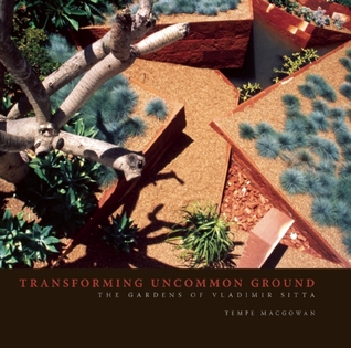 Transforming Uncommon Ground: The Gardens of Vladimir Sitta