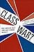 Class War?: What Americans ...