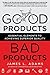 Good Products, Bad Products...