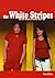 The White Stripes: and The ...