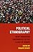 Political Ethnography: What...