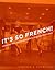 It's So French!: Hollywood,...