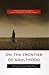On the Frontier of Adulthood: Theory, Research, and Public Policy (John D. and Catherine T. MacArthur Foundation Series on Mental Health and ... Transitions to Adulthood and Public Policy)