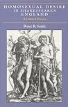 Homosexual Desire in Shakespeare's England: A Cultural Poetics Homosexual Desire in Shakespeare's England: A Cultural Poetics