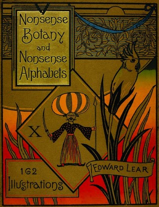 Nonsense Botany and Nonsense Alphabets: Facsimile of the 1889 Edition