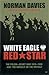 White Eagle, Red Star by Norman Davies