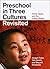 Preschool in Three Cultures Revisited: China, Japan, and the United States