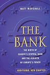 The Bank: The Birth of Europe's Central Bank and the Rebirth of Europe's Power The Bank: The Birth of Europe's Central Bank and the Rebirth of Europe's Power