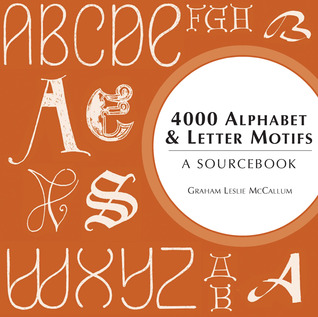4000 Alphabet & Letter Motifs: A Sourcebook (Paperback)