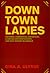Downtown Ladies by Gina Athena Ulysse