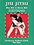 Jiu Jitsu Blue Belt To Brown Belt: The Official World Jiu Jitsu Federation Training Manual