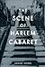 The Scene of Harlem Cabaret...
