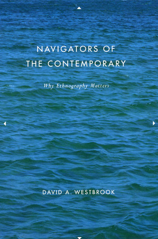 Navigators of the Contemporary: Why Ethnography Matters (Paperback)