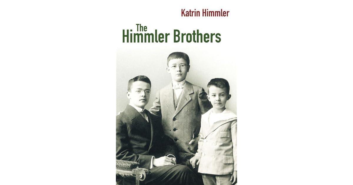 The Himmler Brothers A German Family History by Katrin Himmler