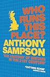 Who Runs This Place?: The Anatomy of Britain in the 21st Century
