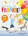Here Comes Frankie! by Tim Hopgood