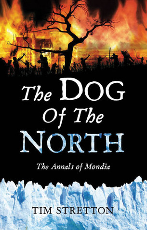 The Dog of the North: The Annals of Mondia (Hardcover)