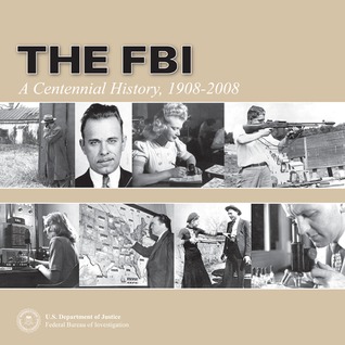 FBI: A Centennial History 1908-2008