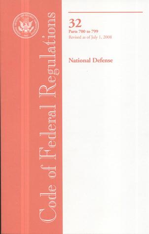 Code of Federal Regulations, Title 32, National Defense, Pt. 700-799, Revised as of July 1, 2008
