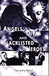Angels, Divas and Blacklisted Heroes Angels, Divas and Blacklisted Heroes