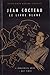 Le Livre Blanc by Jean Cocteau