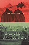 The Hidden Houses of Virginia Woolf And Vanessa Bell The Hidden Houses of Virginia Woolf And Vanessa Bell