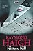 Kiss and Kill by Raymond Haigh
