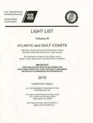Light List, 2010, V. 3, Atlantic and Gulf Coasts, Little River, South Carolina to Econfina River, Florida (Includes Puerto Rico and the U.S. Virgin Islands)
