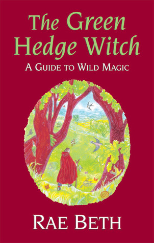 The Green Hedge Witch: A Guide to Wild Magic (Hardcover)
