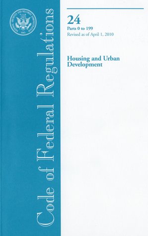 Code of Federal Regulations, Title 24, Housing and Urban Development, Pt. 0-199, Revised as of April 1, 2010