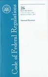 Code of Federal Regulations, Title 26, Internal Revenue, Pt. ... by U.S. Office of the Federal ...